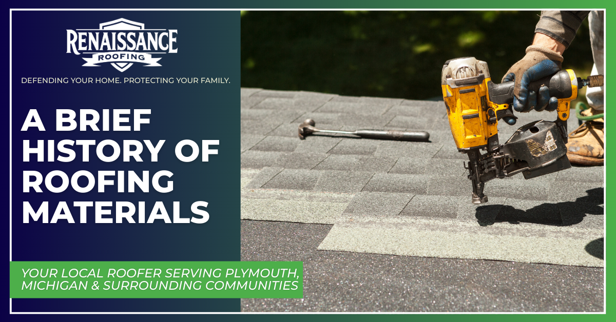 A Brief History of Roofing Materials – Renaissance Roofing